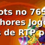 Slots no 765a: Melhores Jogos e Dicas de RTP para 2026 🎰
